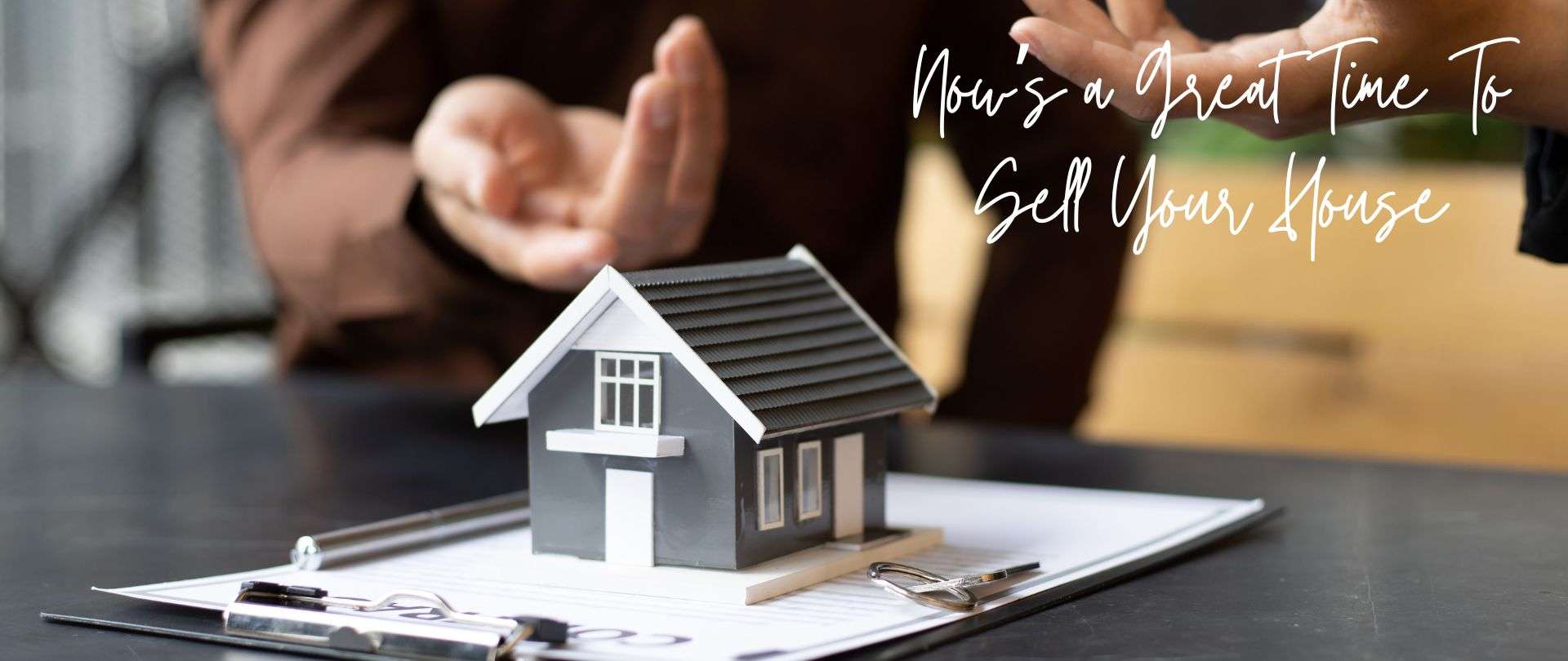 Now’s a Great Time To Sell Your House